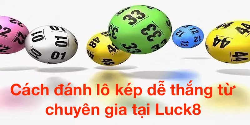 Cách đánh lô kép dễ thắng từ chuyên gia tại Luck8