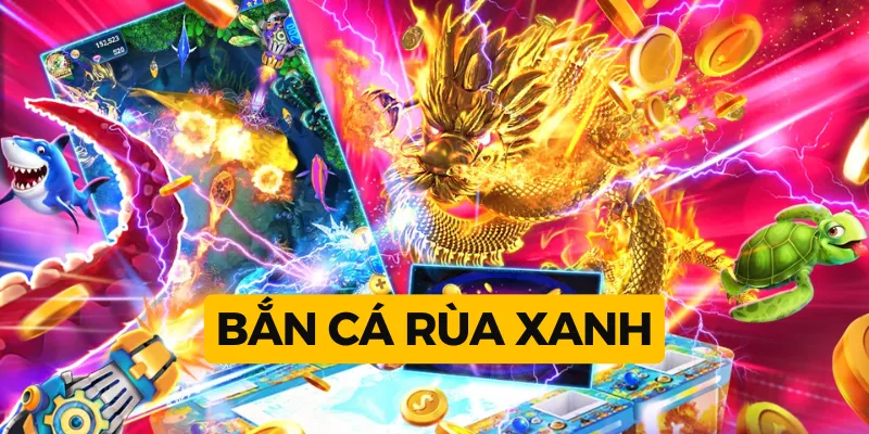 Bắn Cá Rùa Xanh