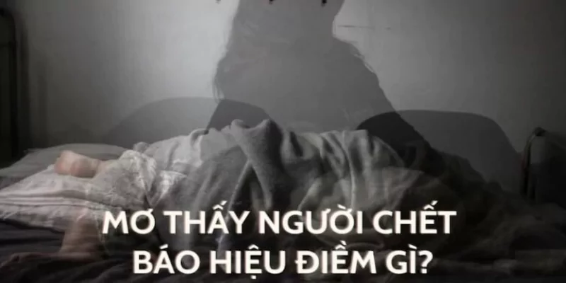 mơ thấy người chết