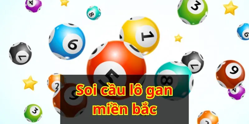 Soi cầu lô gan miền bắc