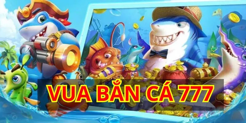 Vua Bắn Cá 777